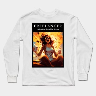 Freelancer: Living the Unstable Dream. Funny Long Sleeve T-Shirt